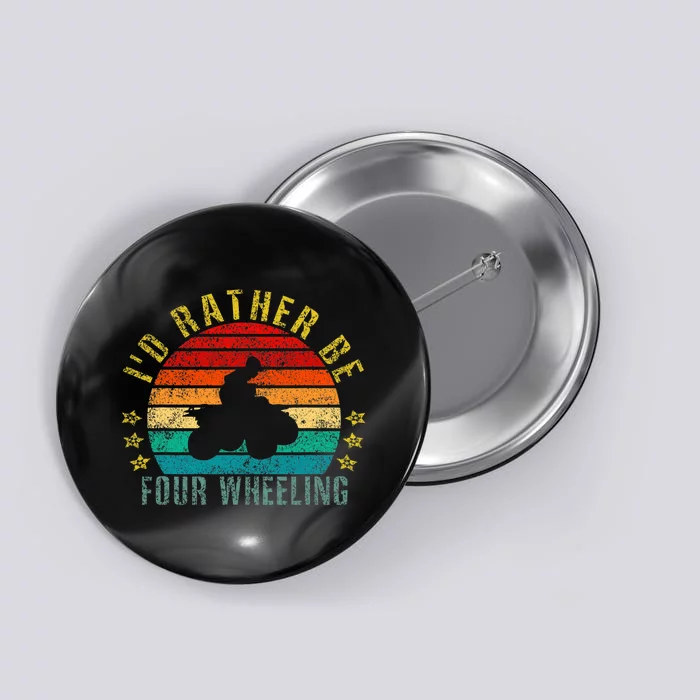 Id Rather Be Four Wheeling Funny Retro Button