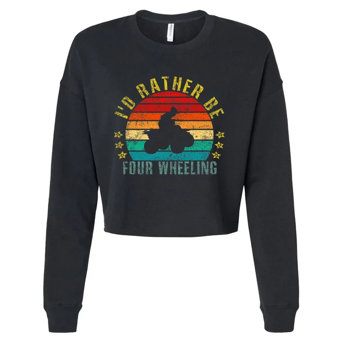 Id Rather Be Four Wheeling Funny Retro Cropped Pullover Crew