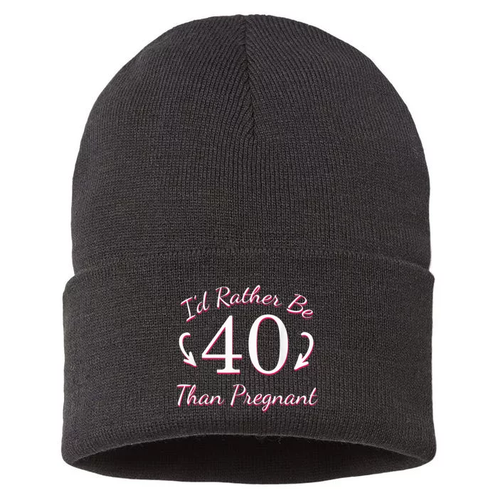 I'd Rather Be 40 Than Pregnant Hilarious 40th Birthday Gifts Sustainable Knit Beanie