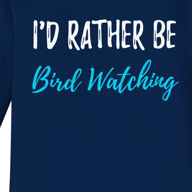 I'd Rather Be Bird Watching Funny Bird Watcher Gift Baby Long Sleeve Bodysuit