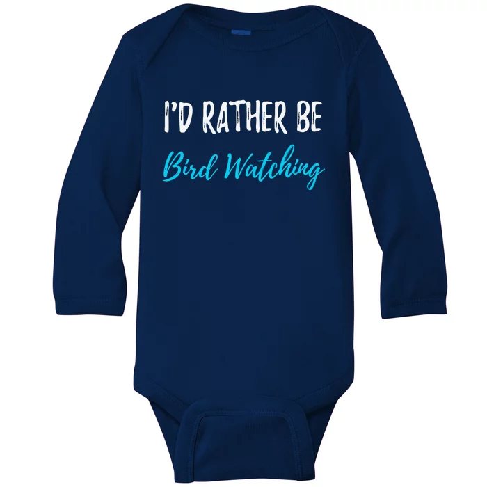 I'd Rather Be Bird Watching Funny Bird Watcher Gift Baby Long Sleeve Bodysuit