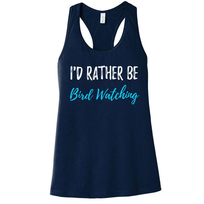 I'd Rather Be Bird Watching Funny Bird Watcher Gift Women's Racerback Tank