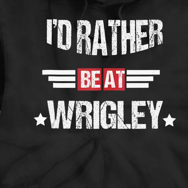 ID Rather Be At Wrigley Funny Tie Dye Hoodie