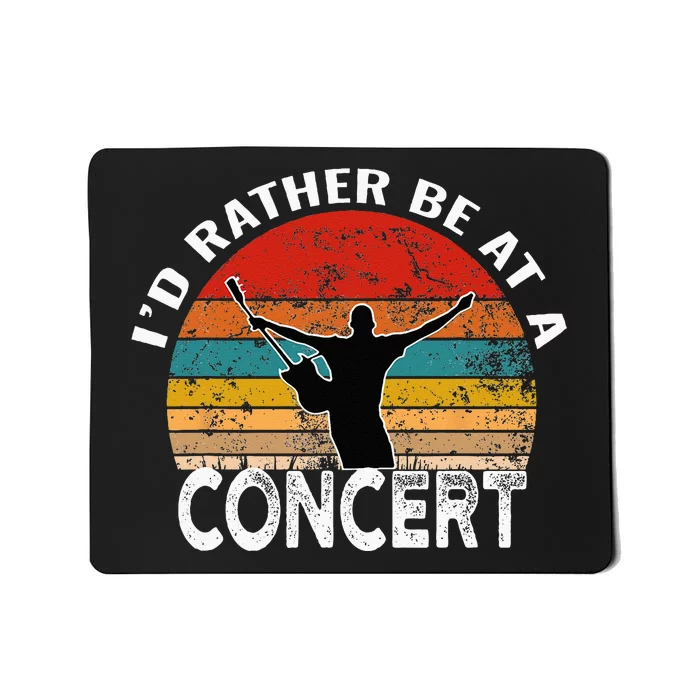 Id Rather Be At A Concert Funny Music Concert Lover Mousepad