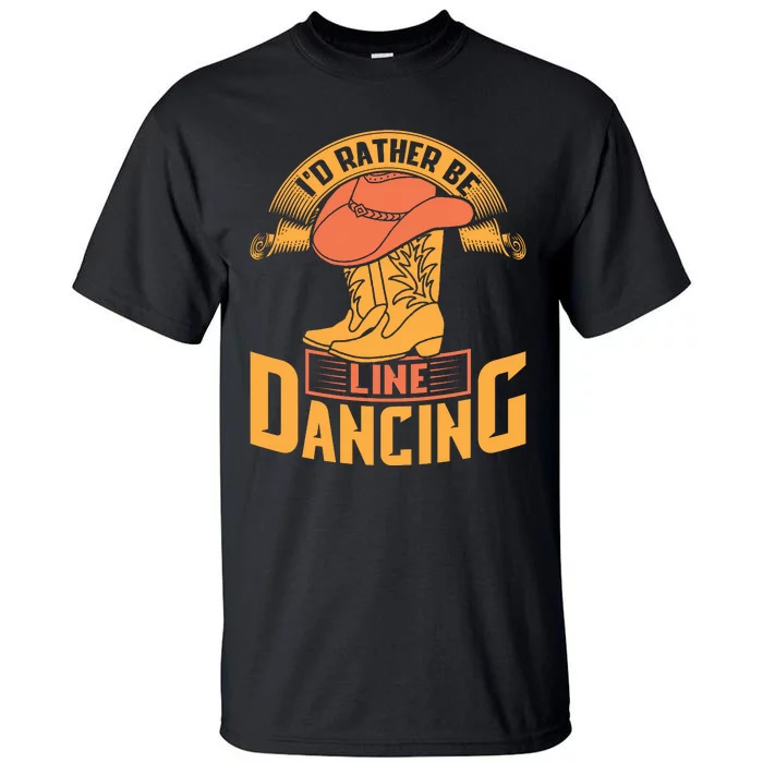 I'd Rather Be Line Dancing Western Tall T-Shirt