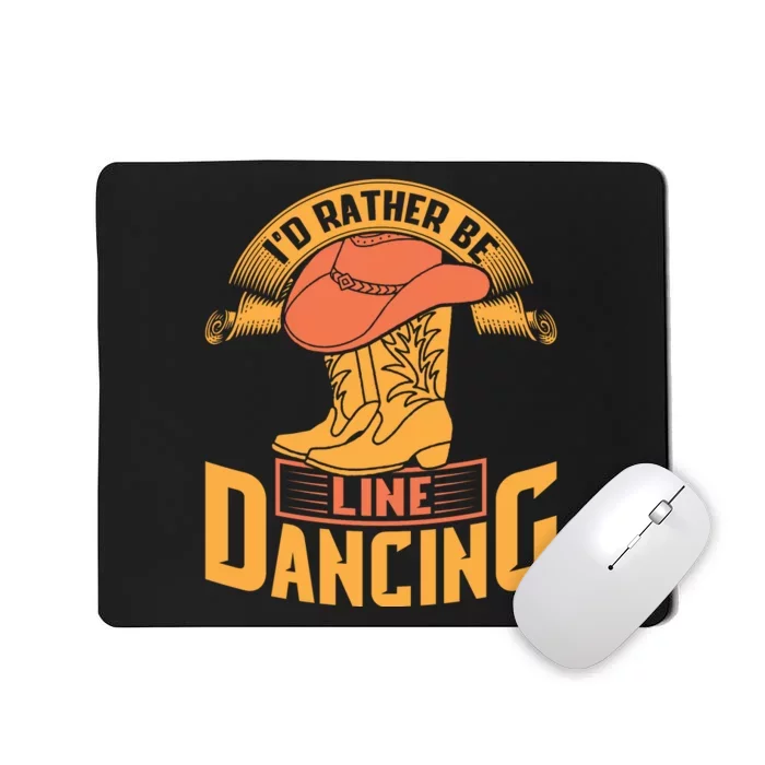 I'd Rather Be Line Dancing Western Mousepad