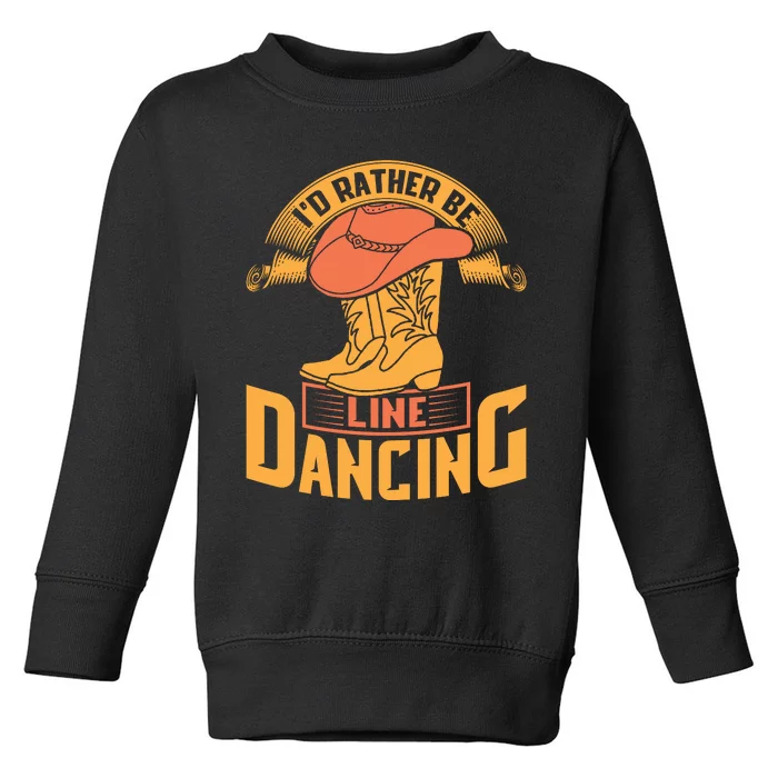 I'd Rather Be Line Dancing Western Toddler Sweatshirt