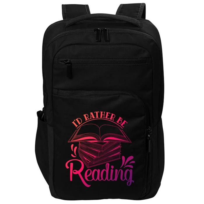 Id Rather Be Reading Book Lover Pile Of Books Gift Impact Tech Backpack