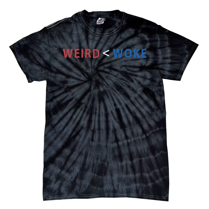 ID Rather Be Woke Than Weird Funny Political Tie-Dye T-Shirt