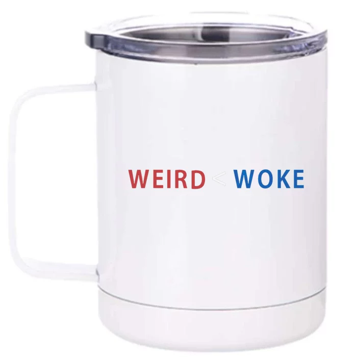 ID Rather Be Woke Than Weird Funny Political Front & Back 12oz Stainless Steel Tumbler Cup