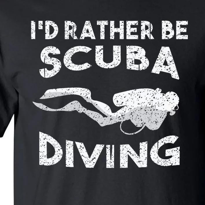 ID Rather Be Scuba Diving Design For Women Scuba Diver Tall T-Shirt