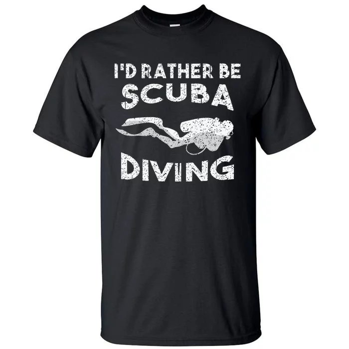 ID Rather Be Scuba Diving Design For Women Scuba Diver Tall T-Shirt