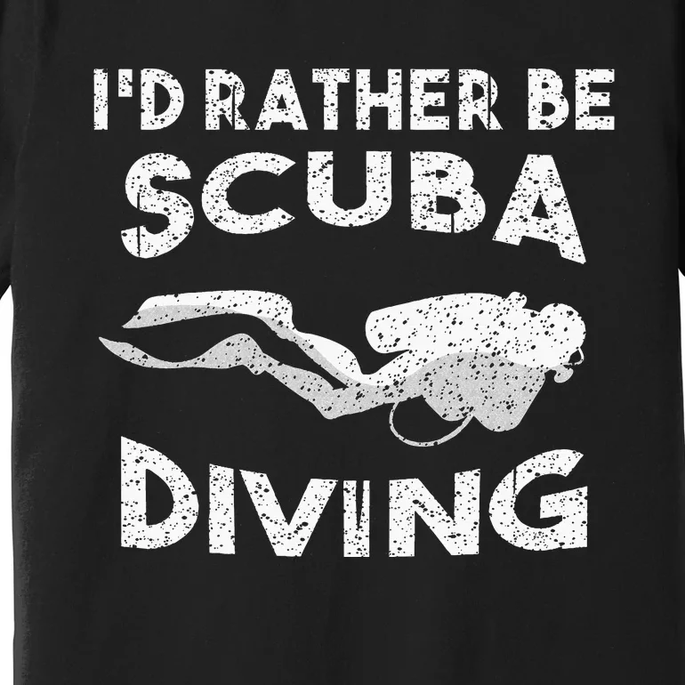 ID Rather Be Scuba Diving Design For Women Scuba Diver Premium T-Shirt