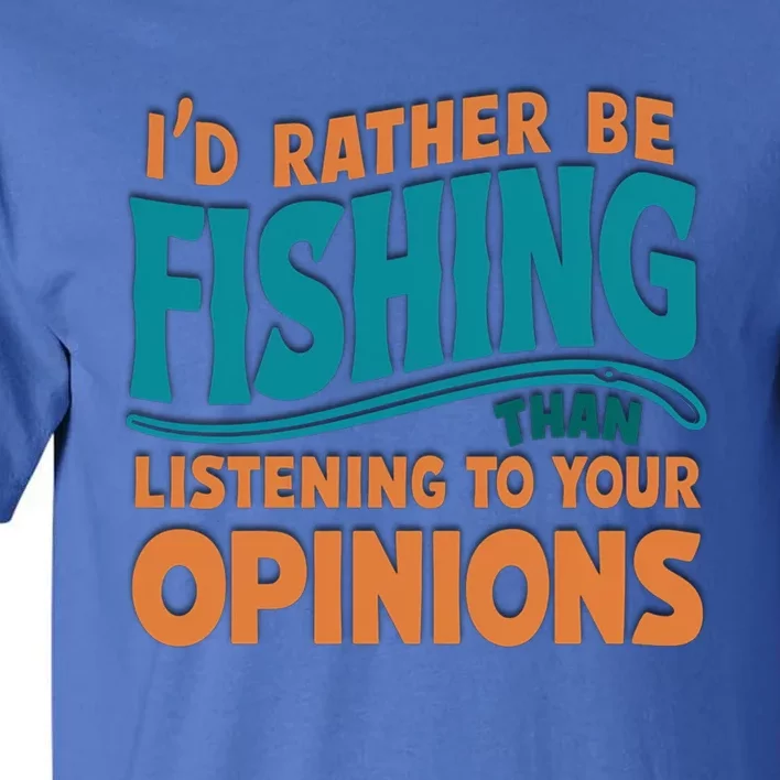 ID Rather Be Fishing Funny Fishing Quote Gift Tall T-Shirt