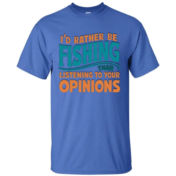 ID Rather Be Fishing Funny Fishing Quote Gift Tall T-Shirt