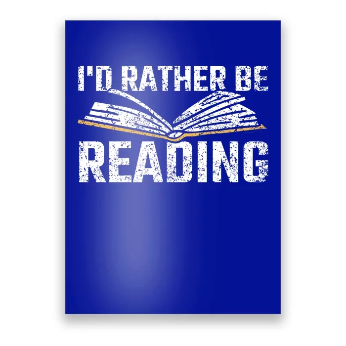 Id Rather Be Reading Book Readers Reader Read Reading Gift Poster