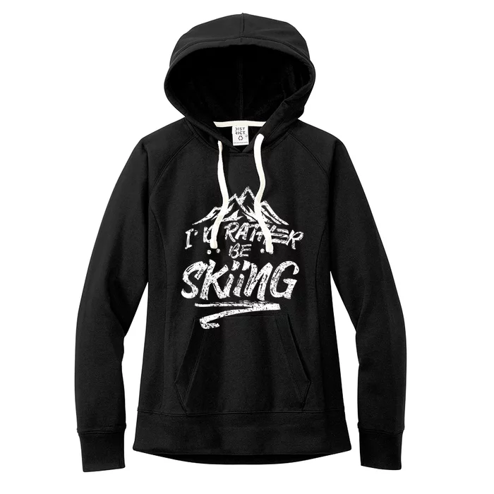 Id Rather Be Skiing Ski Skier Winter Sports Sayings Gift Women's Fleece Hoodie