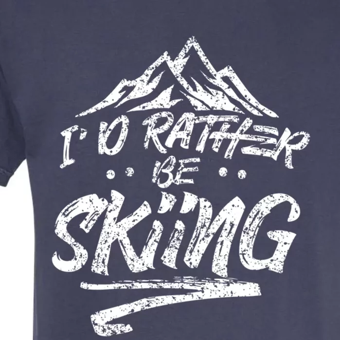 Id Rather Be Skiing Ski Skier Winter Sports Sayings Gift Garment-Dyed Heavyweight T-Shirt