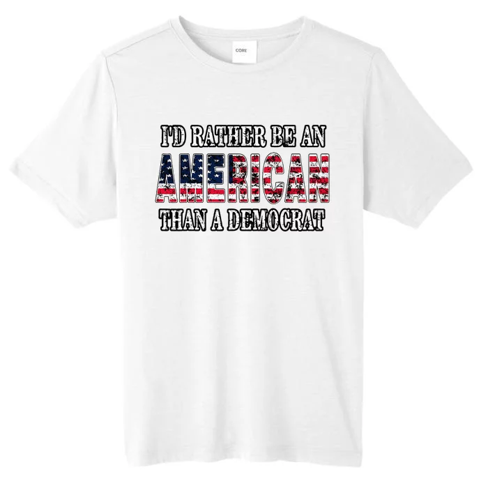 ID Rather Be An American Than A Democrat Anti Liberal Trump ChromaSoft Performance T-Shirt