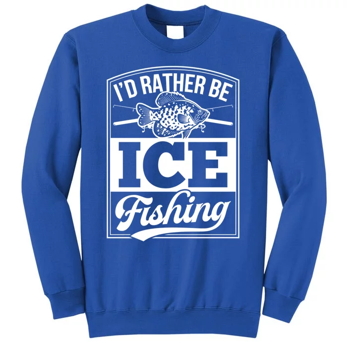 ID Rather Be Ice Fishing Bluegill Perch Funny Fish Dad Cute Gift Sweatshirt