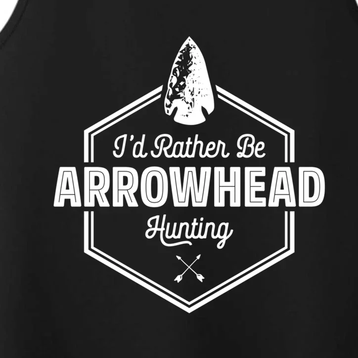 I'd Rather Be Arrowhead Hunting Cool Gift Funny Arrowhead Gift Performance Tank