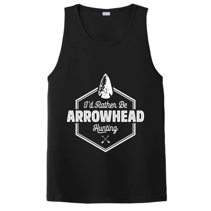 I'd Rather Be Arrowhead Hunting Cool Gift Funny Arrowhead Gift Performance Tank