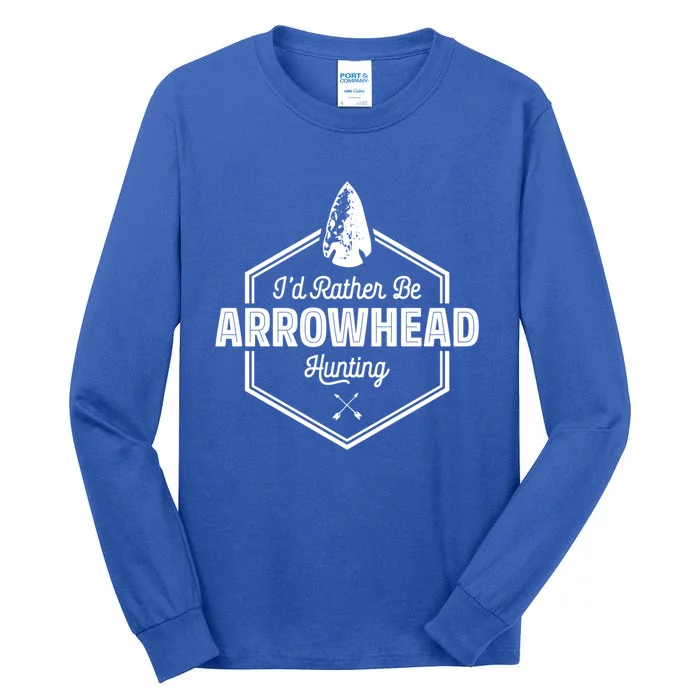 I'd Rather Be Arrowhead Hunting Cool Gift Funny Arrowhead Gift Tall Long Sleeve T-Shirt