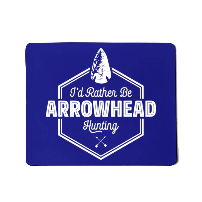 I'd Rather Be Arrowhead Hunting Cool Gift Funny Arrowhead Gift Mousepad