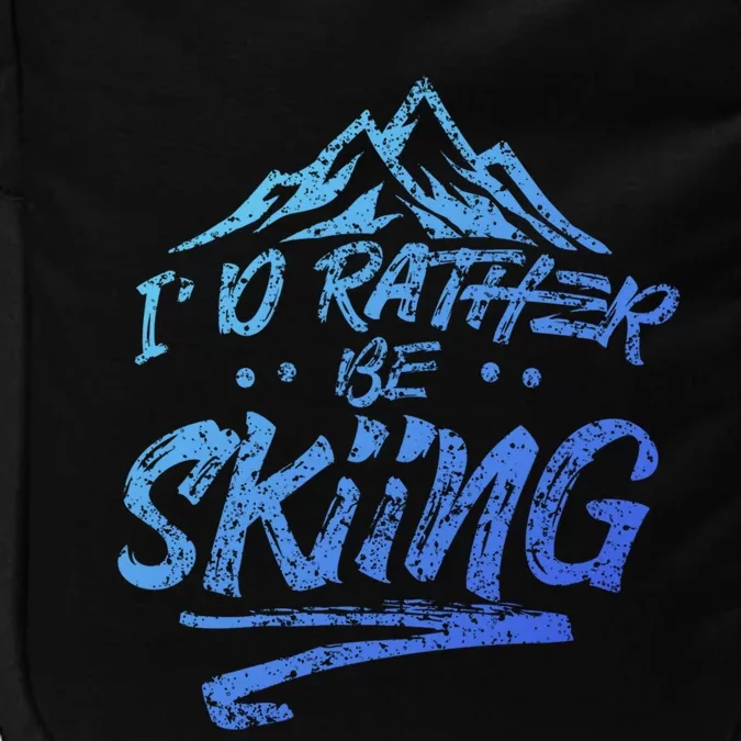 Id Rather Be Skiing Ski Skier Winter Sports Sayings Gift Impact Tech Backpack