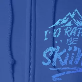 Id Rather Be Skiing Ski Skier Winter Sports Sayings Gift Full Zip Hoodie