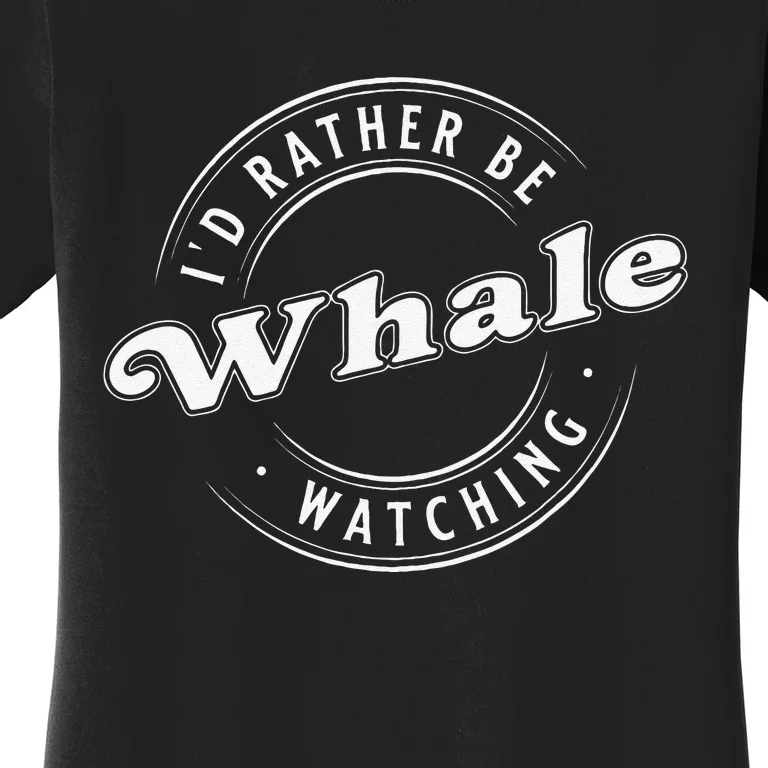 I'D Rather Be Whale Watching, Marine Women's T-Shirt