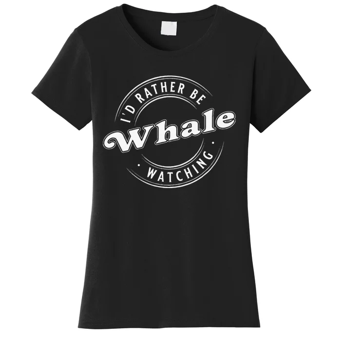 I'D Rather Be Whale Watching, Marine Women's T-Shirt