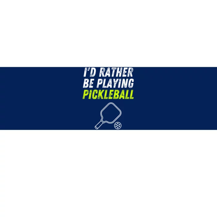 I'd Rather Be Playing Pickleball Funny Pickleball Bumper Sticker