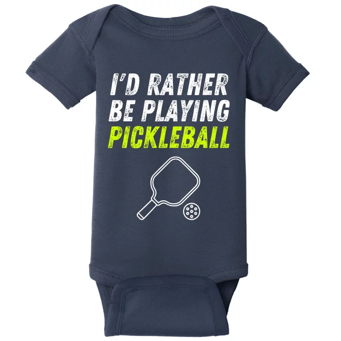 I'd Rather Be Playing Pickleball Funny Pickleball Baby Bodysuit