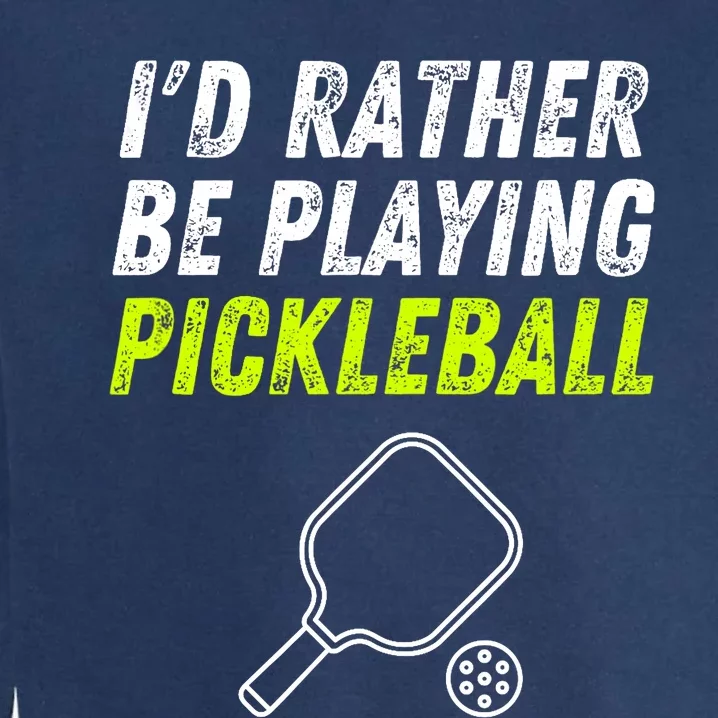 I'd Rather Be Playing Pickleball Funny Pickleball Garment-Dyed Sweatshirt