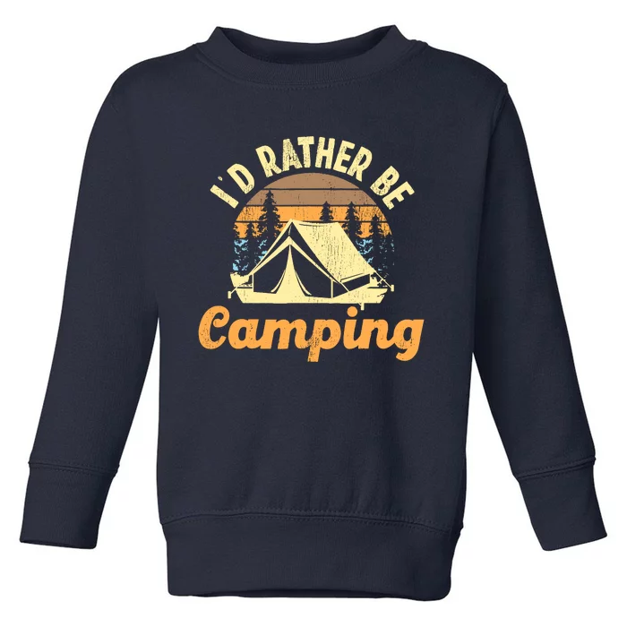 ID Rather Be Camping Tent Retro Vintage Toddler Sweatshirt