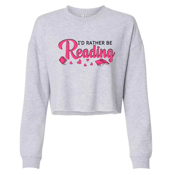 Id Rather Be Reading Books Bookworm Gift Cropped Pullover Crew