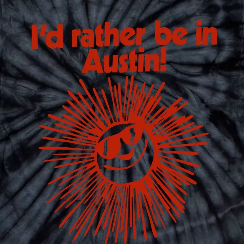 ID Rather Be In Austin Tie-Dye T-Shirt