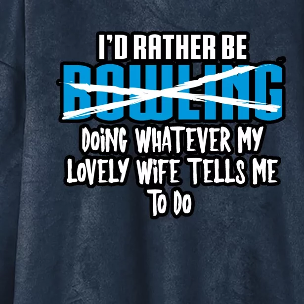 I'd Rather Be Doing Whatever My Lovely Wife Tells Me To Do Gift Hooded Wearable Blanket