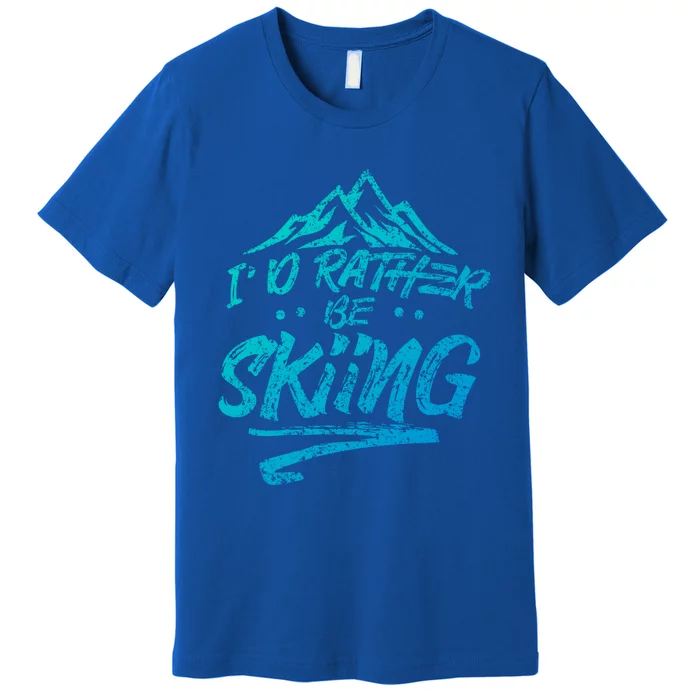 Id Rather Be Skiing Ski Skier Winter Sports Sayings Gift Premium T-Shirt