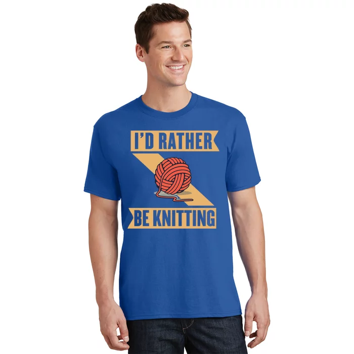 I'd Rather Be Knitting Yarn Lover Crocheting Crafting Sewing Gift T-Shirt