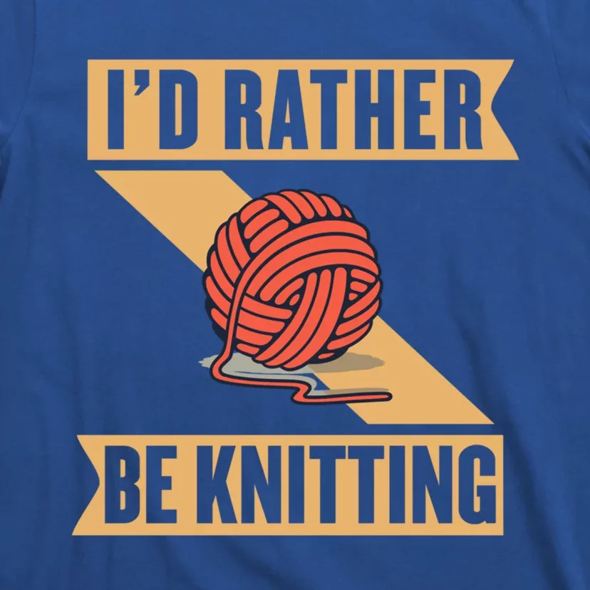 I'd Rather Be Knitting Yarn Lover Crocheting Crafting Sewing Gift T-Shirt