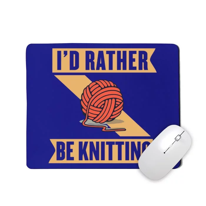 I'd Rather Be Knitting Yarn Lover Crocheting Crafting Sewing Gift Mousepad