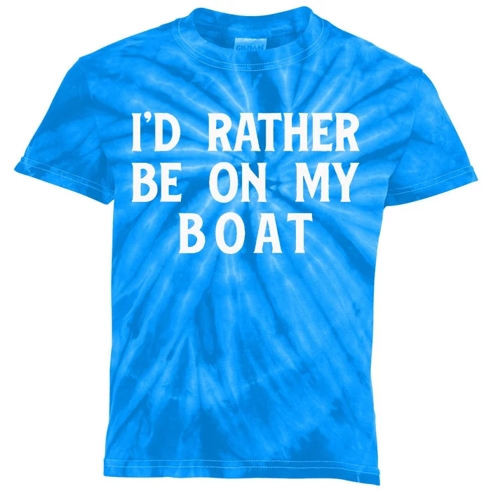 Id Rather Be On My Boat Sailboat Sail Boating Sailing Yacht Kids Tie-Dye T-Shirt