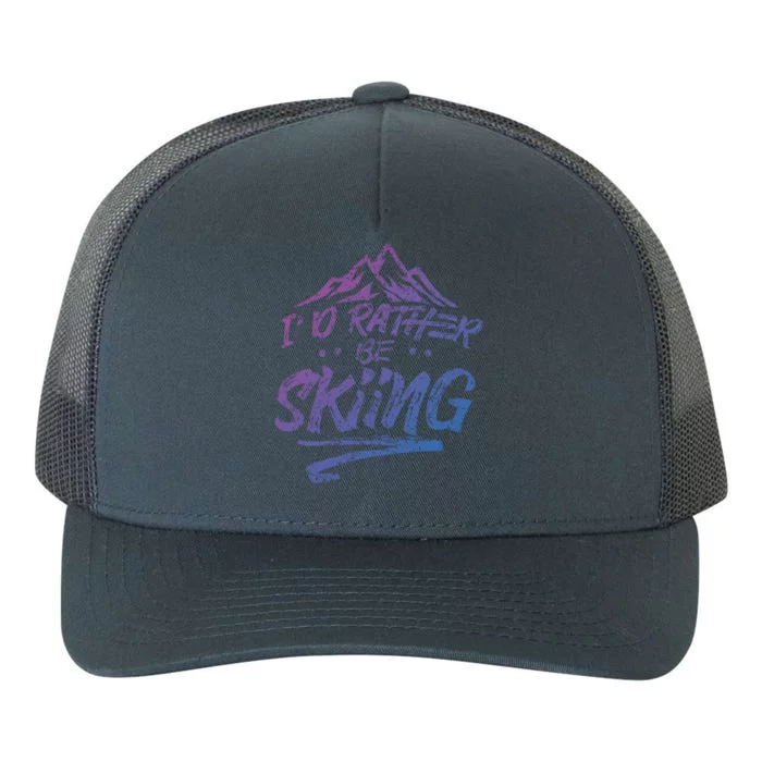 Id Rather Be Skiing Ski Skier Winter Sports Sayings Gift Yupoong Adult 5-Panel Trucker Hat