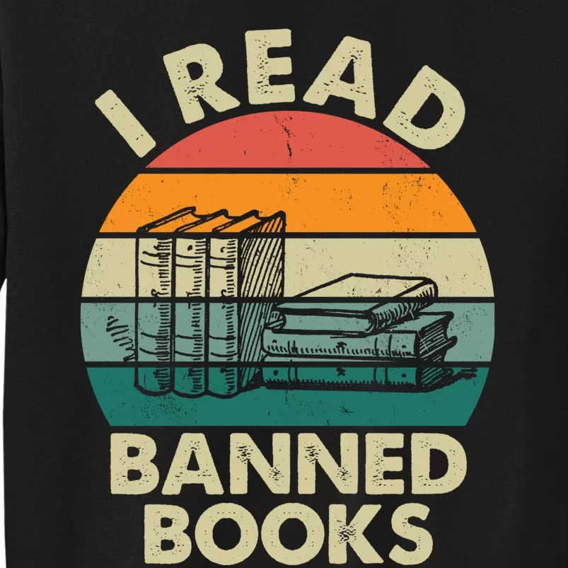 I Read Banned Book Funny Gift Tall Sweatshirt