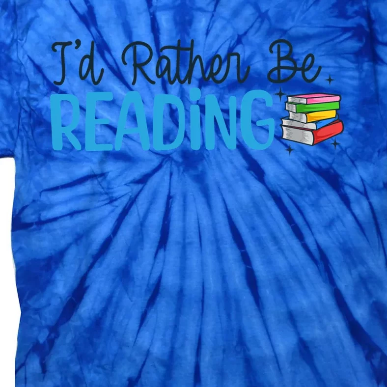 Id Rather Be Reading Cute Book Reader Saying Bookworm Quote Meaningful Gift Tie-Dye T-Shirt