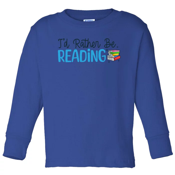 Id Rather Be Reading Cute Book Reader Saying Bookworm Quote Meaningful Gift Toddler Long Sleeve Shirt