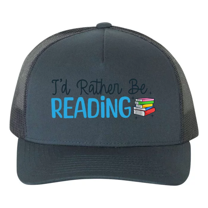 Id Rather Be Reading Cute Book Reader Saying Bookworm Quote Meaningful Gift Yupoong Adult 5-Panel Trucker Hat