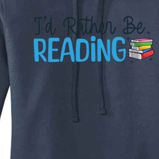 Id Rather Be Reading Cute Book Reader Saying Bookworm Quote Meaningful Gift Women's Pullover Hoodie